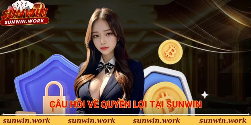 Câu hỏi thường gặp về quyền cá nhân Sunwin