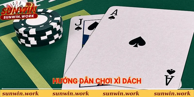 Hướng dẫn tân thủ chơi Xì Dách Sunwin dễ hiểu