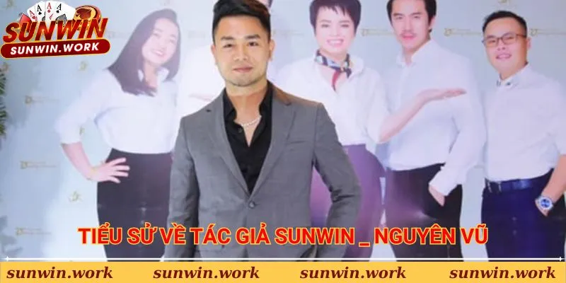 Tiểu sử của Tác giả Sunwin - Nguyên Vũ