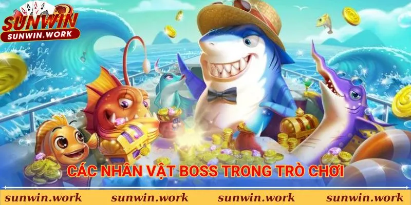 Các nhân vật boss trong trò chơi Vua Săn Cá