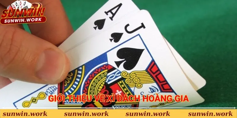 Giới thiệu về game Xì Dách Hoàng Gia tại Sunwin