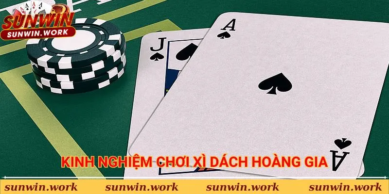 Kinh nghiệm thắng lớn Xì Dách Hoàng Gia tại Sunwin